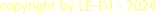copyright by LE-DJ - 2024